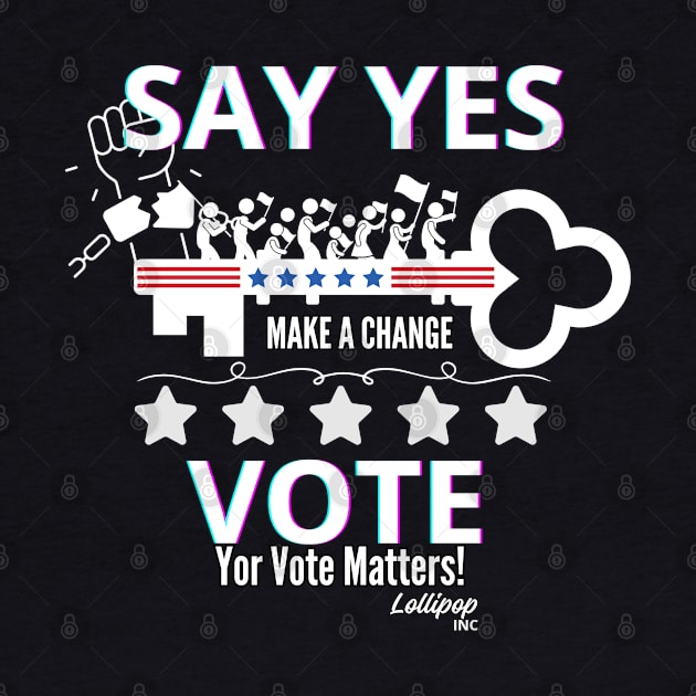 Say YES - Vote: The Original Social Media by LollipopINC